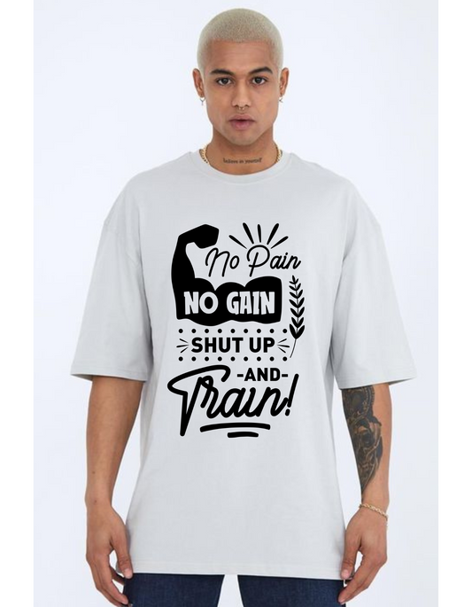 OVERSIZED T SHIRT FOR GYM LOVERS | NO PAIN NO GAIN SHUT UP AND TRAIN T SHIRT | GYM OVERSIZED T SHIRT